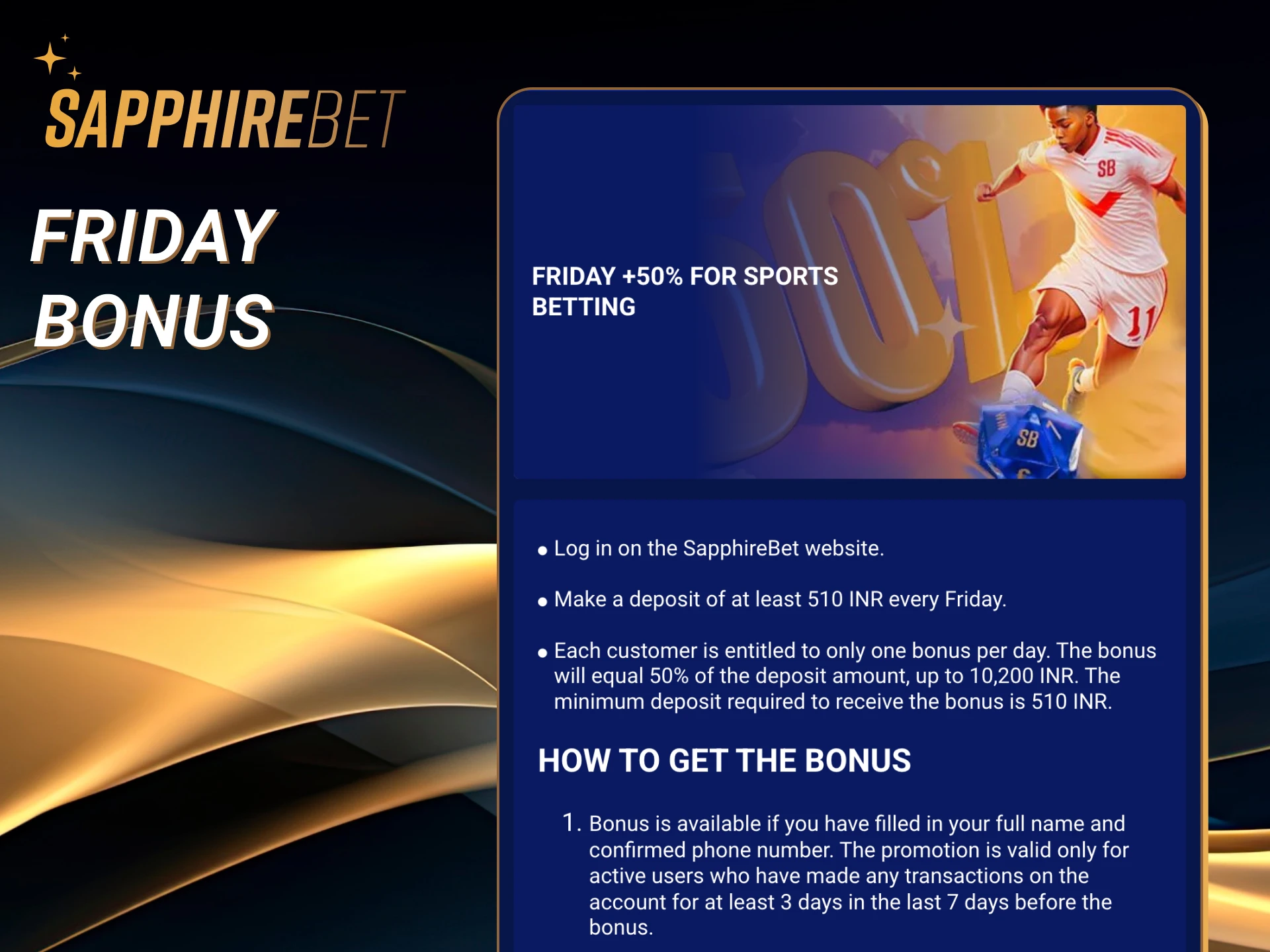 Deposit your account on Friday to get additional 50% bonus.